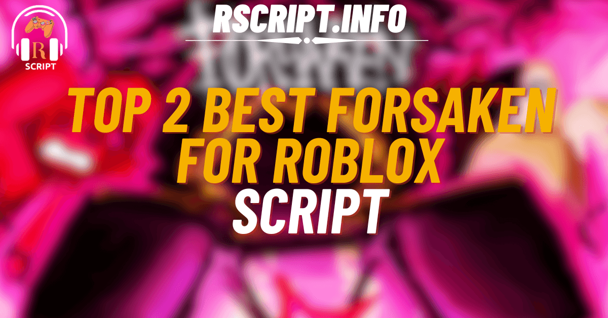 Top 2 Best Scripts for Forsaken For Roblox (1)