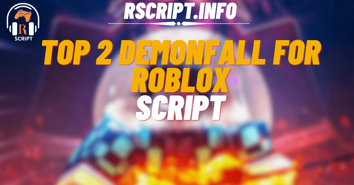 Top 2 Demonfall Scripts For Roblox (1)