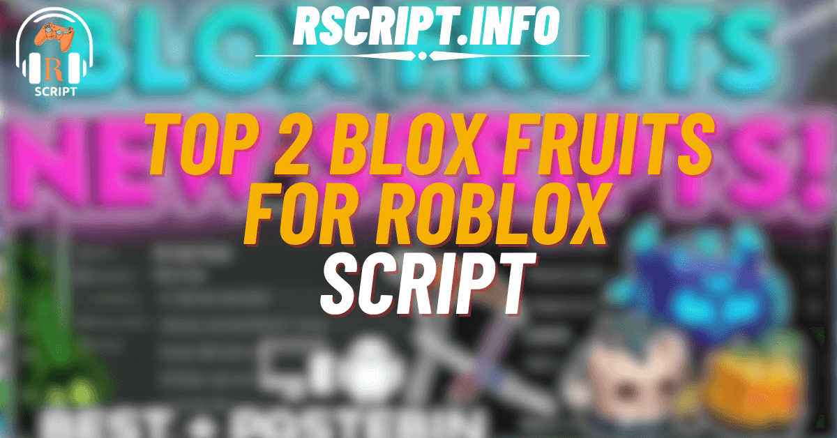 Top 2 Scripts for Blox Fruits For Roblox (1)