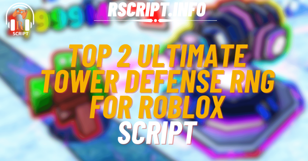 Top 2 Ultimate for Tower Defense RNG For Roblox (1)