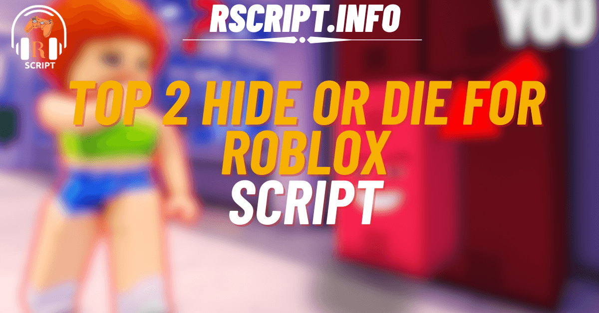 Top 2 Working Scripts for Hide or Die For Roblox (1)
