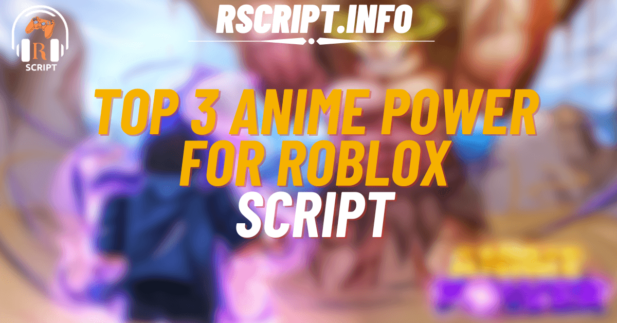 Top 3 Anime Power Scripts For Roblox (1)