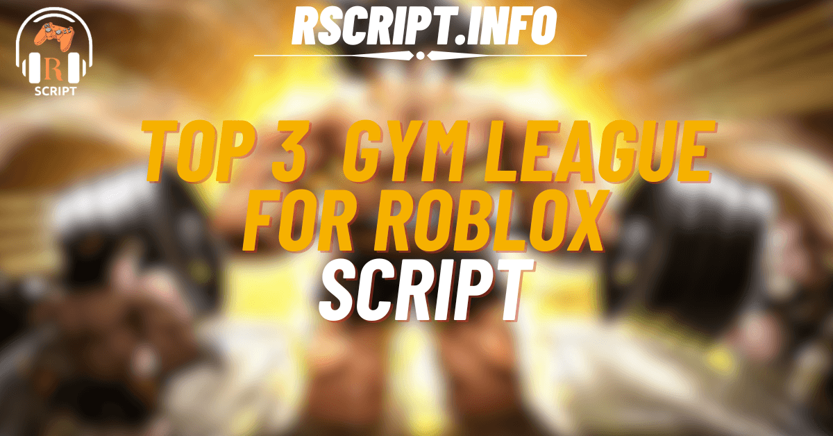 Top 3 Scripts for Gym League For Roblox (1)