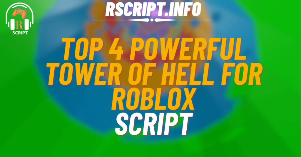 Top 4 Powerful Scripts for Tower of Hell For Roblox (1)
