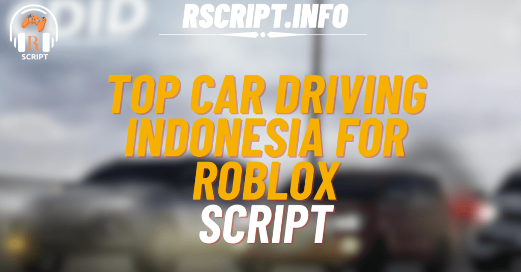 Top Script for Car Driving Indonesia For Roblox (1)
