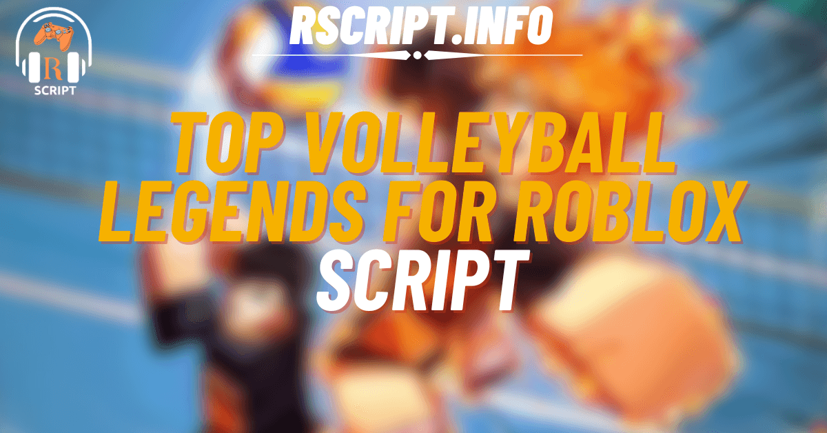 Top Script for Volleyball Legends For Roblox (1)