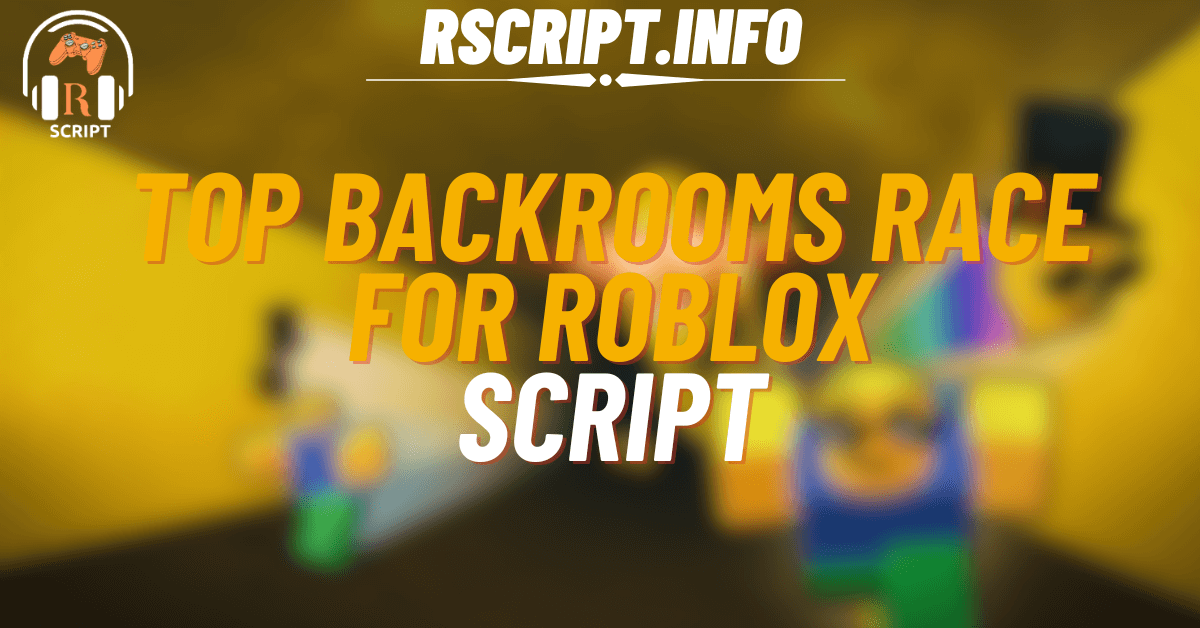 Top Script to Dominate Backrooms Race For Roblox (1)