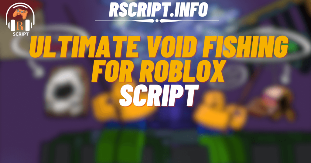 Ultimate AutoFarm Script for Void Fishing For Roblox (1)
