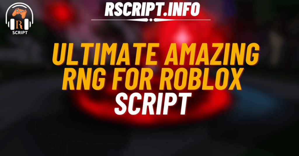 _Ultimate Script for Amazing RNG For Roblox (1)