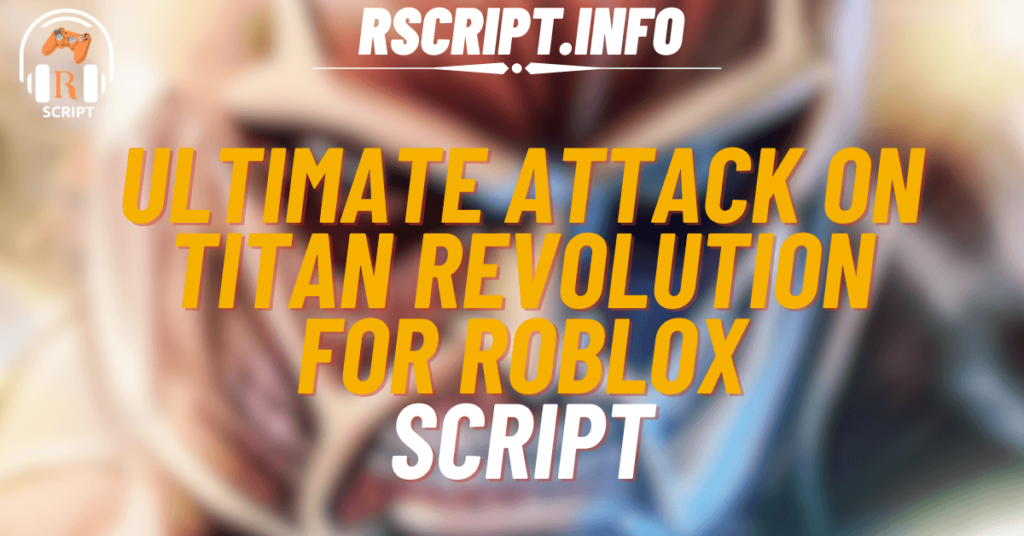 Ultimate Script for Attack on Titan Revolution For Roblox (1)
