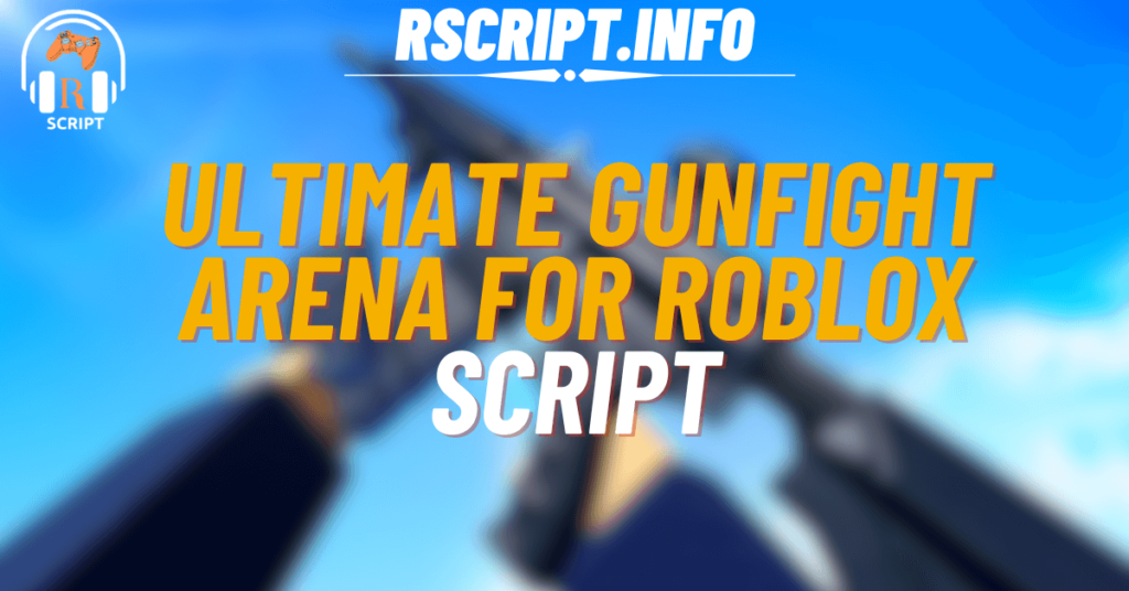 Ultimate Script for Gunfight Arena For Roblox (1)