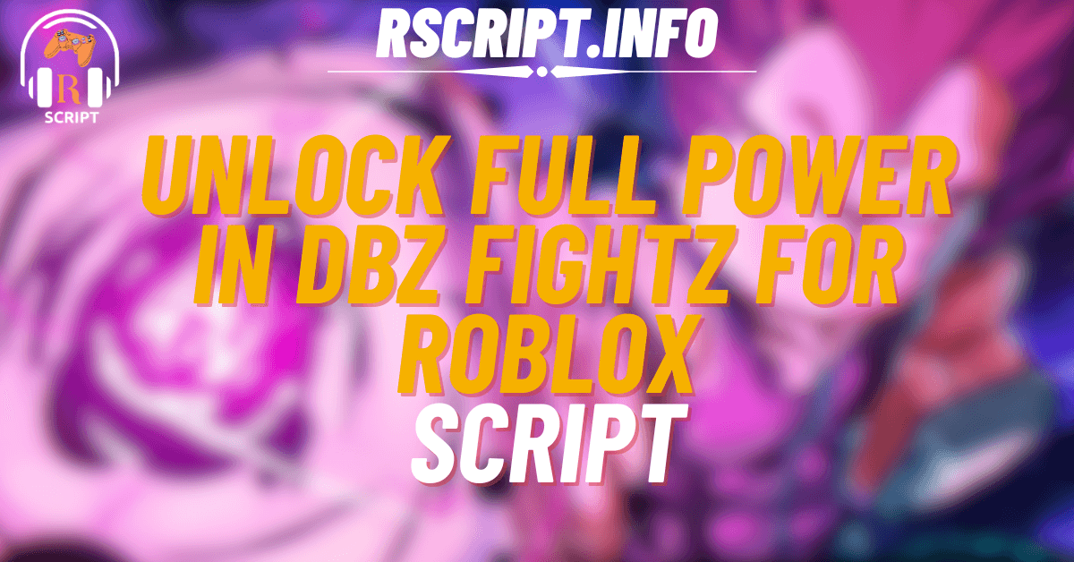 Unlock Full Power in DBZ FIGHTZ For Roblox (1)