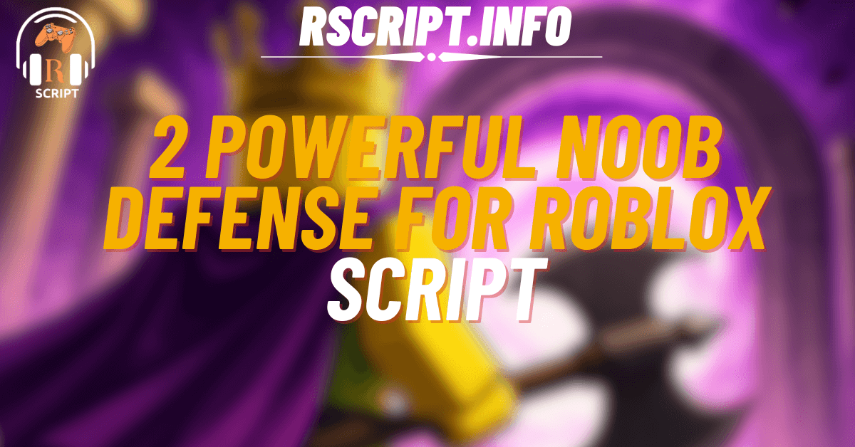 2 Powerful Scripts for Noob Defense For Roblox (1)