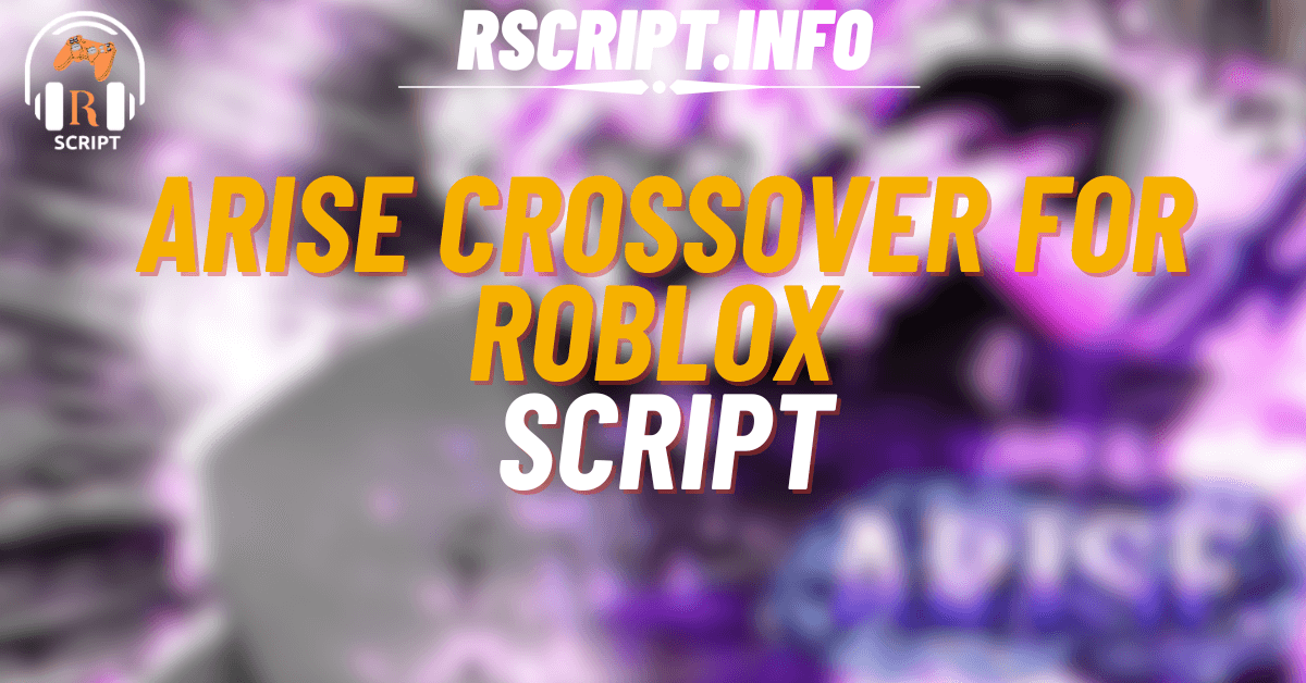 Arise Crossover Scripts for Roblox – Auto Farm, TP, Kill Aura & More (1)