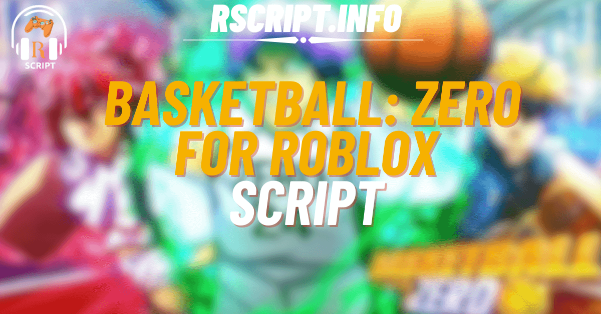_Basketball Zero Script For Roblox – Best Keyless GUI with Old UI Support (1)