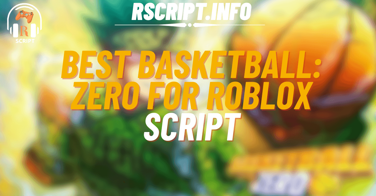 Best Script for Basketball Zero For Roblox (2) (1)
