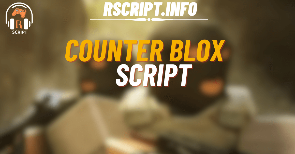 Counter Blox Scripts – Ultimate Cheats for AimLock, Wall Hack & More (1)