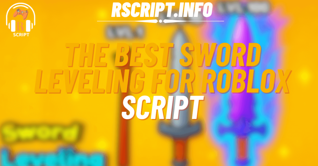 The Best Sword Leveling Script For Roblox (1)