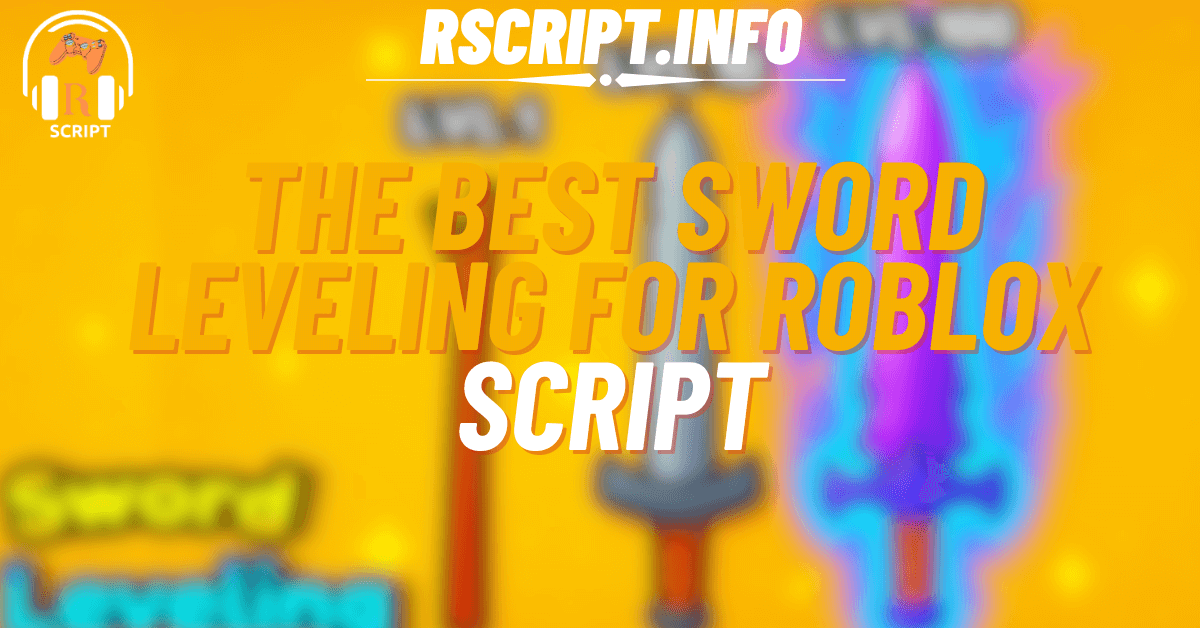 The Best Sword Leveling Script For Roblox (1)
