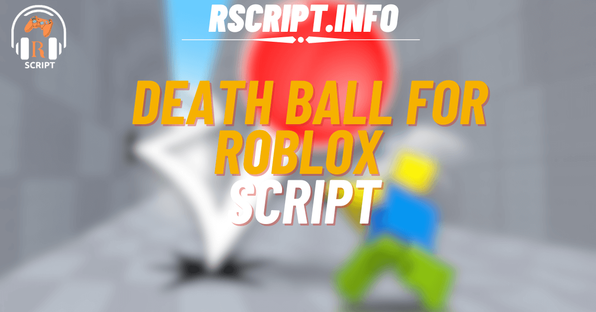 Top 2 Death Ball Scripts for Roblox – Free Auto Parry & Auto Farm Tools (1)