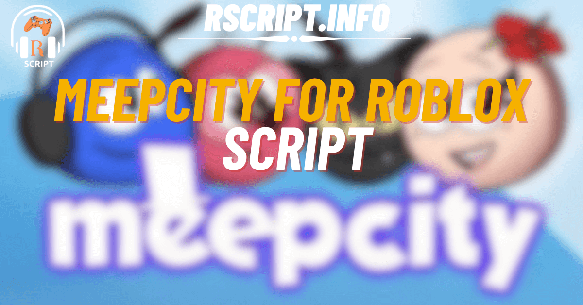 Top 3 MeepCity Scripts for Roblox (2025) – Free OP GUI, Auto Farm and More (1)