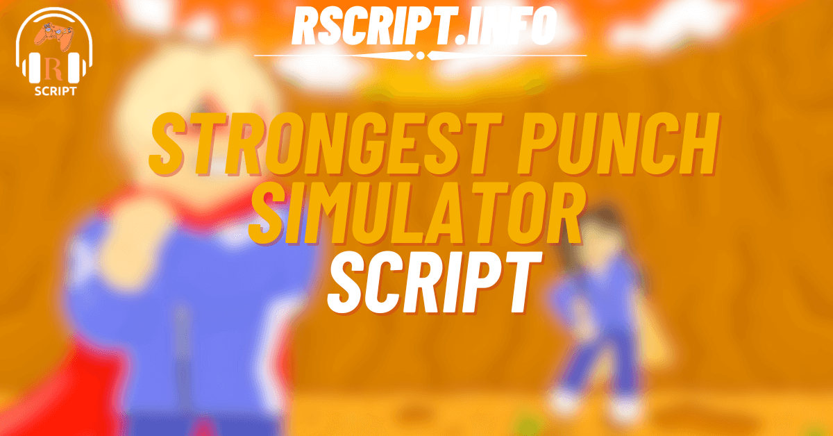 Top 3 Strongest Punch Simulator Scripts – Safe Autofarm with No Ban Risk (1)