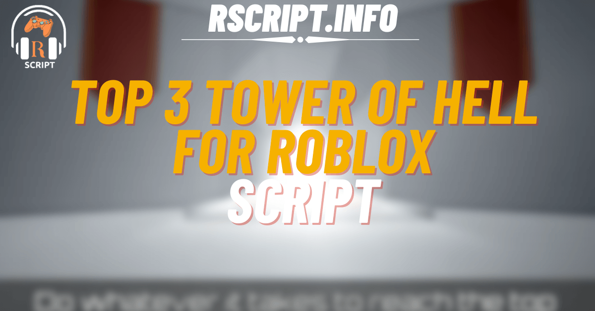 Top 3 Tower of Hell Scripts For Roblox (1)