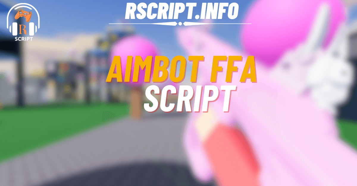 Top 4 Aimbot FFA Scripts for Easy Wins and Infinite Kills (1)