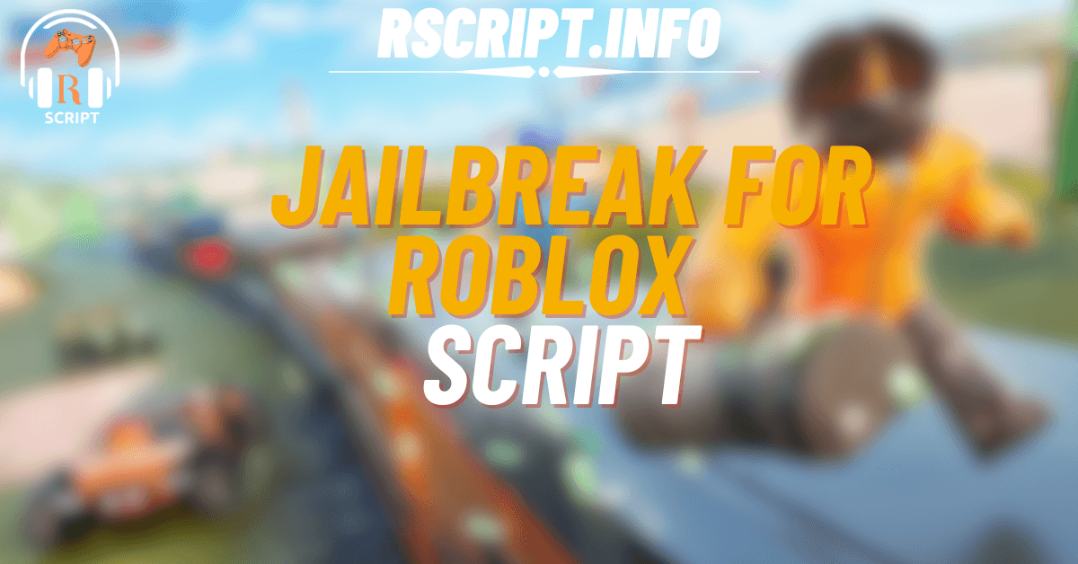 Top 4 Best Jailbreak Scripts for Roblox (2025) – Auto Rob, ESP, Silent Aim & More (1)