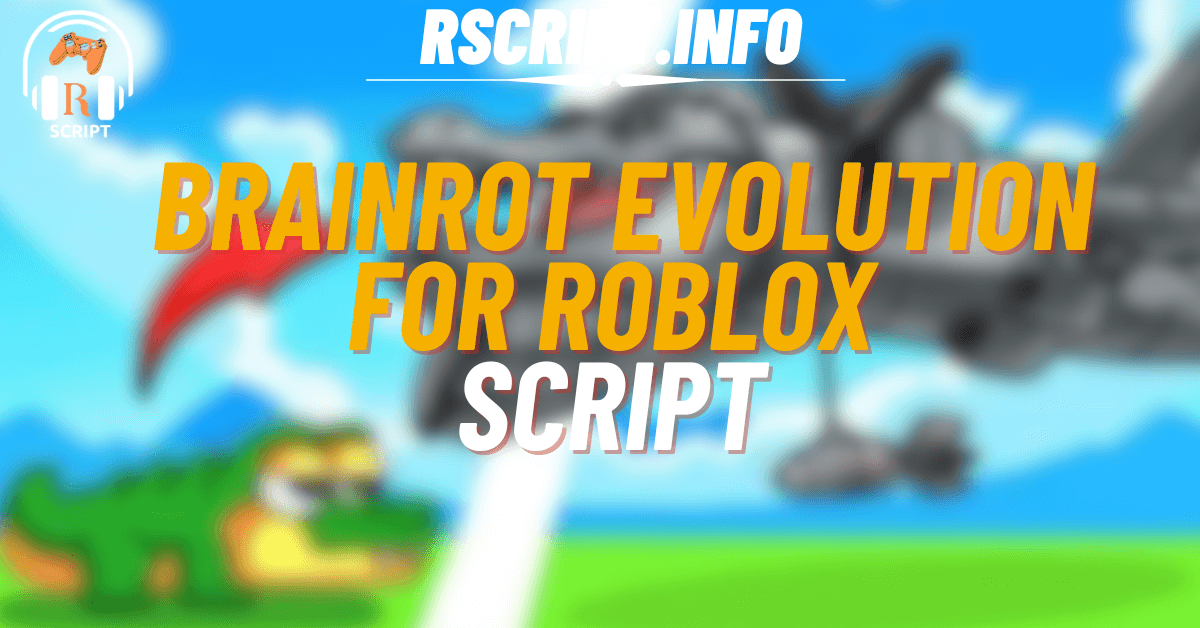 Top 4 Brainrot Evolution Scripts – Auto Attack, Hatch & Rebirth Tools (1)