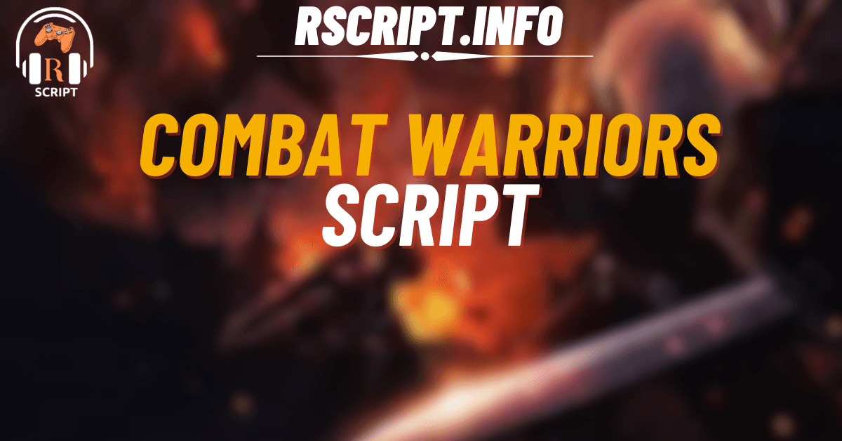 Top 4 Combat Warriors Scripts – Auto Parry, Kill Aura & More (1)