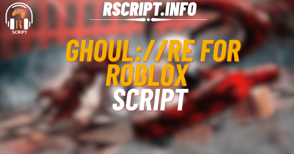 Top 4 GHOULRE Scripts for Roblox – Auto Boss, Quests, and More (1)