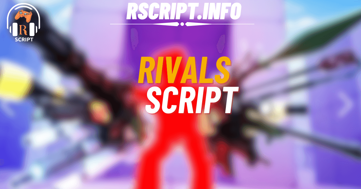 Top 4 RIVALS Roblox Scripts to Dominate the Game Aimbot, ESP & More (1)