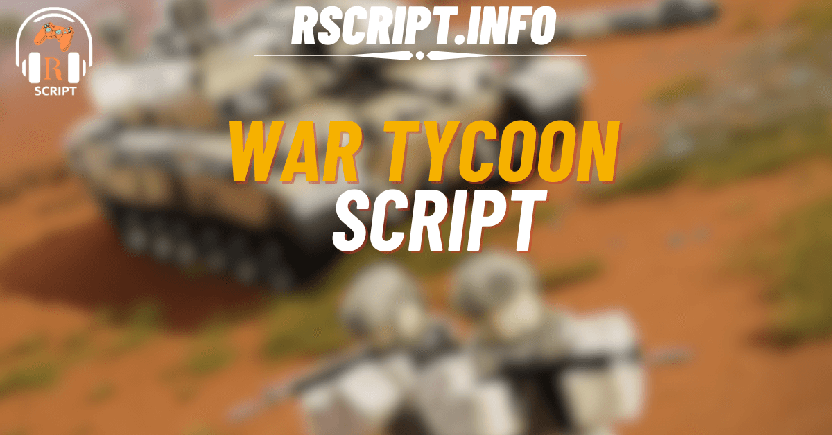 Top 4 War Tycoon Scripts – Auto Farm, Aimbot, Anti-Lag & More (1)