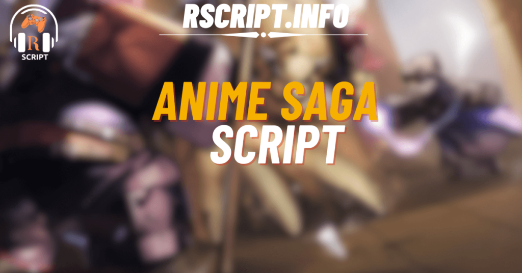 Top 5 Anime Saga Scripts to Boost Gameplay – Auto Farm, Raids & More (1)