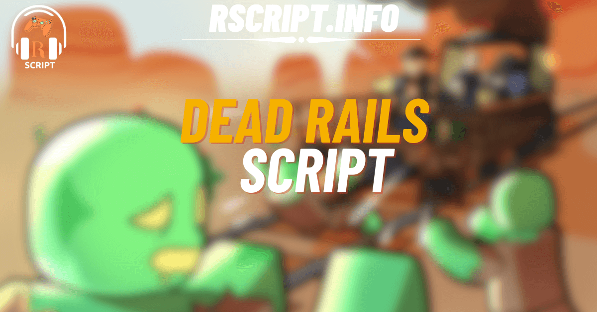 Top 5 Best Dead Rails Scripts for Roblox – Auto Win, ESP, Godmode & More (1)