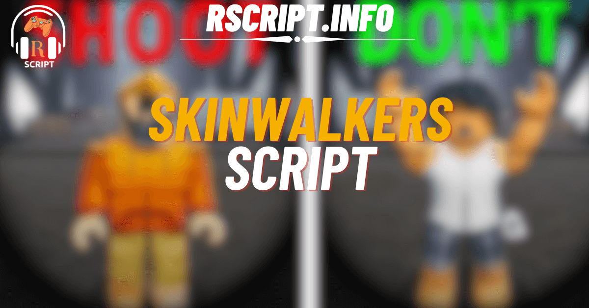 Top 5 Best Skinwalkers Scripts For Roblox to Win Faster and Easier (1)